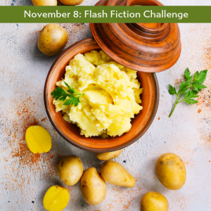 Carrot Ranch flash fiction mashed potato super power prompt