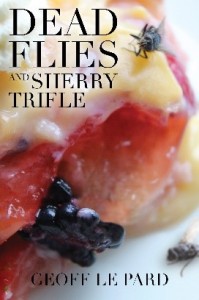 Dead Flies and Sherry Trifle by Geoff Le Pard