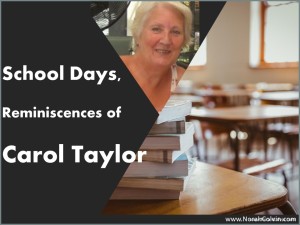 School Days Reminiscences of Carol Taylor