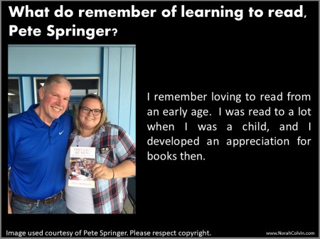 What do you remember of learning to read, Pete Springer